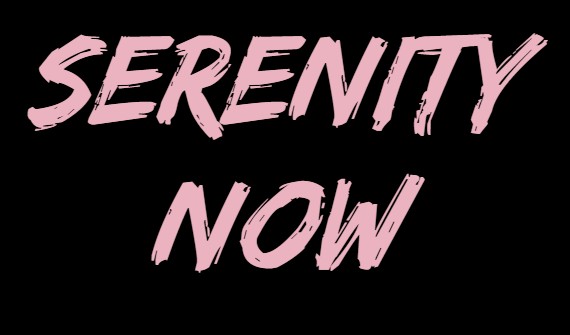 Serenity Now